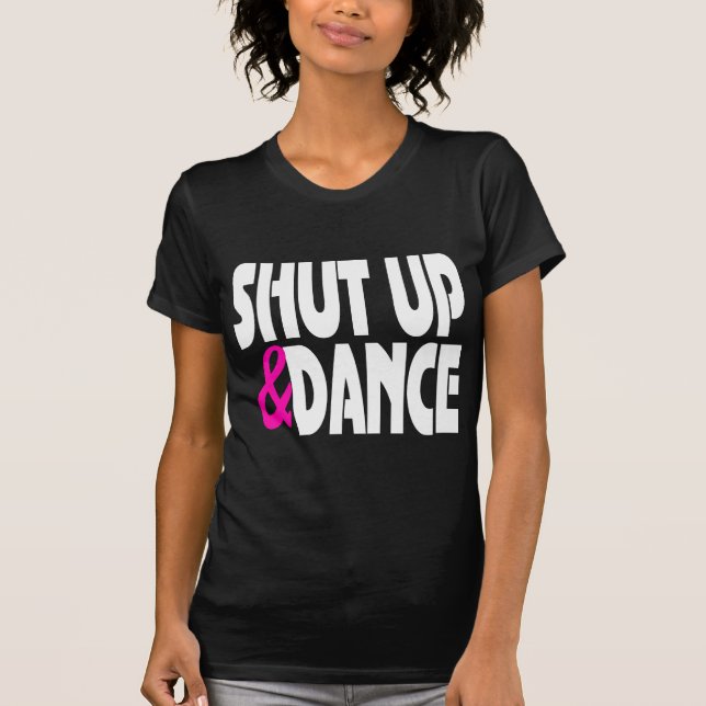 Shut up and Dance T-Shirt (Front)