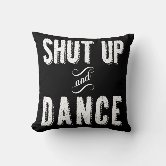 "Shut Up and Dance" Throw Pillow (Front)