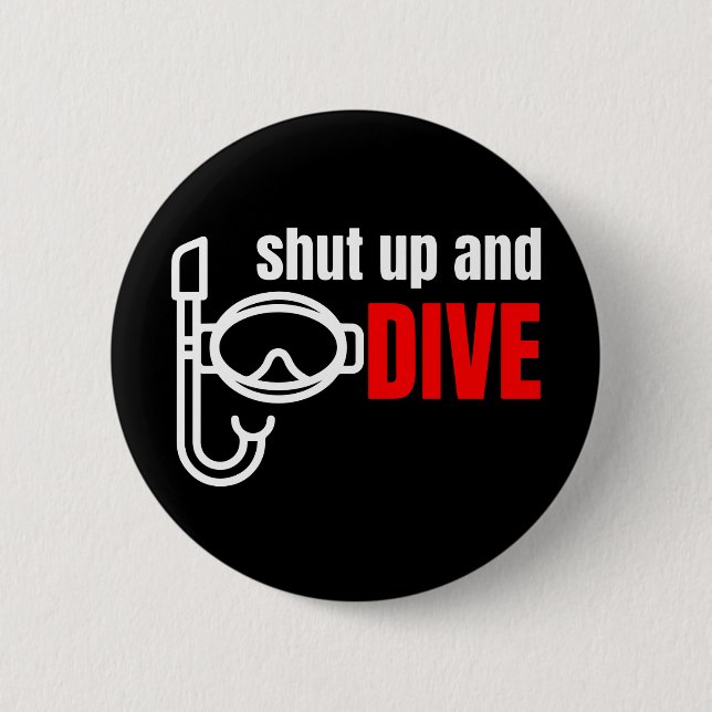 Shut up and dive button (Front)