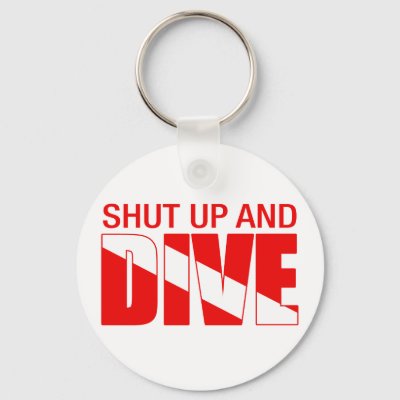 Shut Up And Dive Keychain