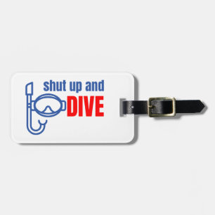 Shut up and dive luggage tag