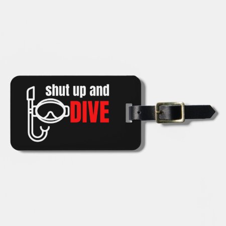 Shut Up And Dive Luggage Tag