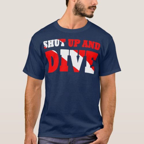 Shut up and dive T_Shirt
