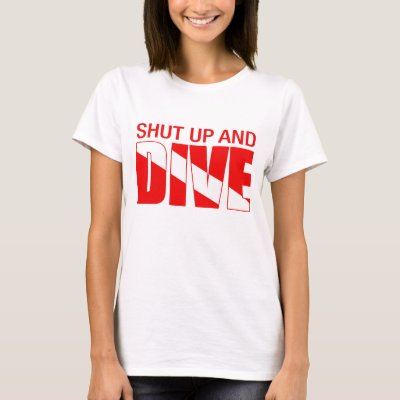 Shut Up And Dive T-Shirt