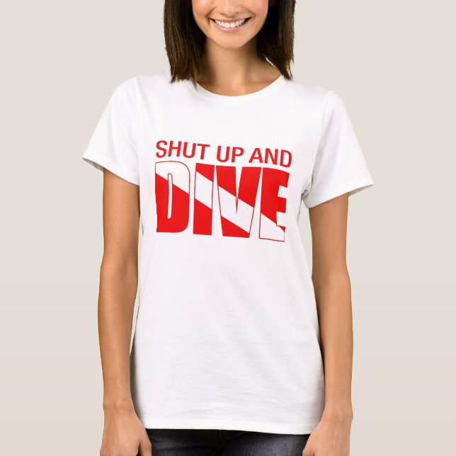 Shut Up And Dive T-Shirt (Front)