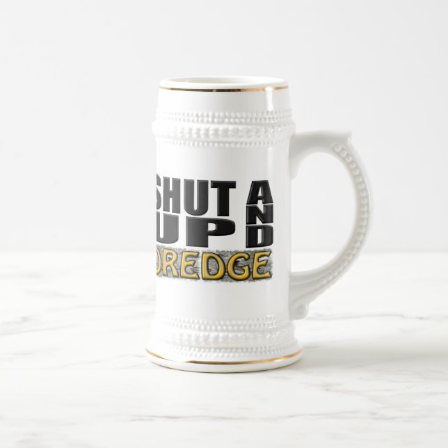 "SHUT UP AND DREDGE" (Dredger) Beer Stein (Right)