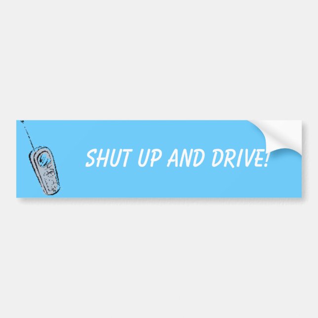 Shut up and drive! bumper sticker (Front)