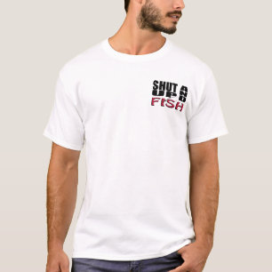SHUT UP AND FISH T-Shirt