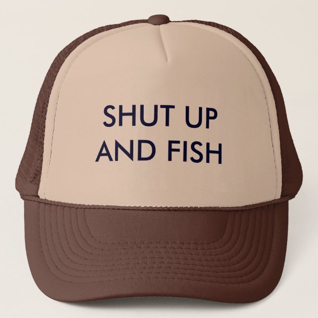 Shut up and Fish Trucker Hat (Front)