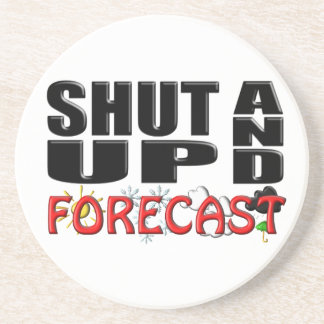 SHUT UP AND FORECAST (Weather) Drink Coaster