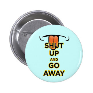 Shut Up Buttons & Pins | Zazzle