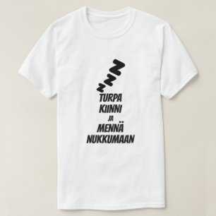 shut up and go to bed in Finnish T-Shirt
