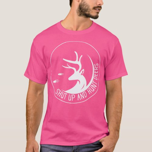 Shut Up And Hunt Deers 1 T_Shirt