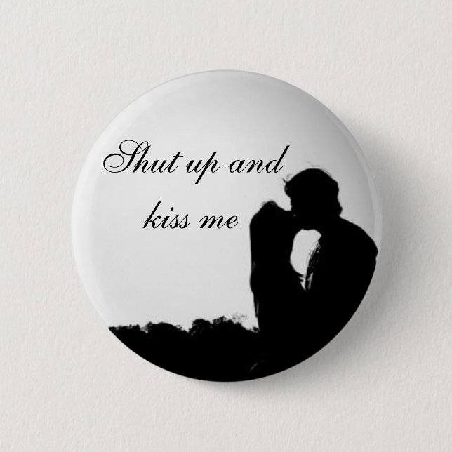 Shut up and kiss me button (Front)