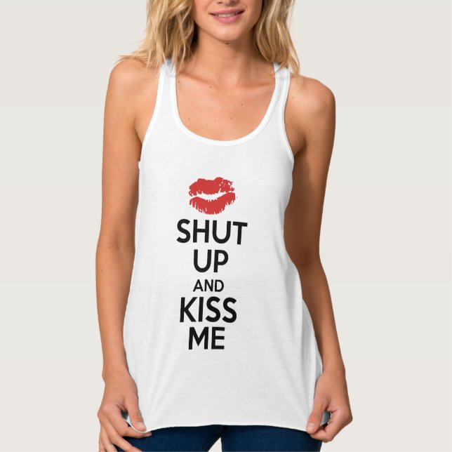 Shut Up and Kiss Me Tank Top (Front)