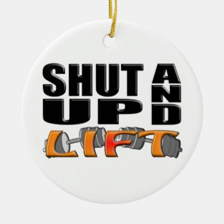 SHUT UP AND LIFT (Bar-Bell) Ceramic Ornament