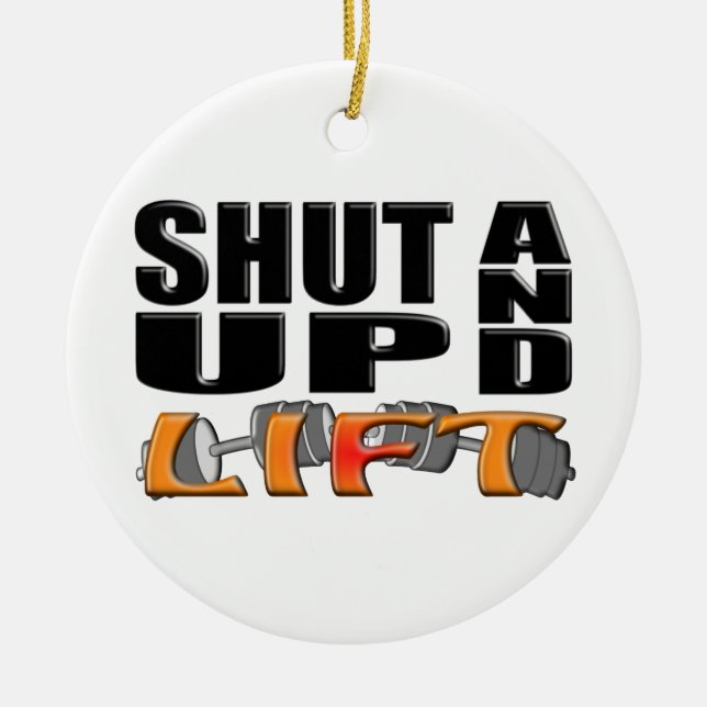 SHUT UP AND LIFT (Bar-Bell) Ceramic Ornament (Front)