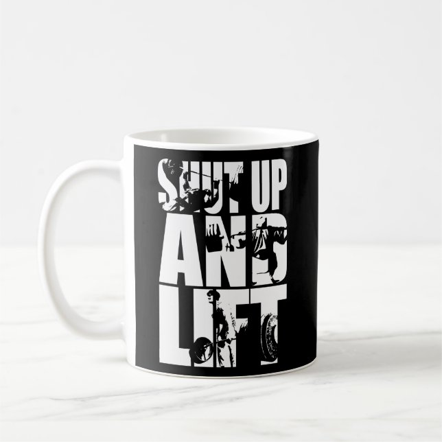 Shut Up And Lift - Gym Workout Motivational Coffee Mug (Left)