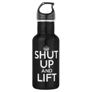 Shut Up and Lift Stainless Steel Water Bottle