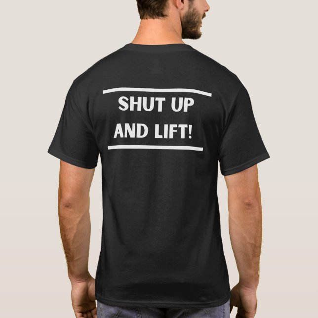 Shut up and lift! T-Shirt (Back)