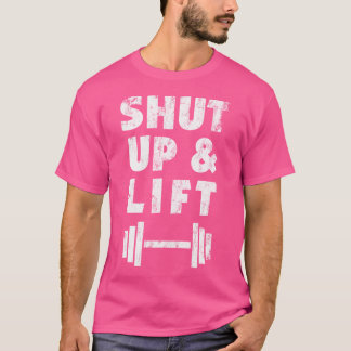 Shut Up And Lift Weight Training T-Shirt