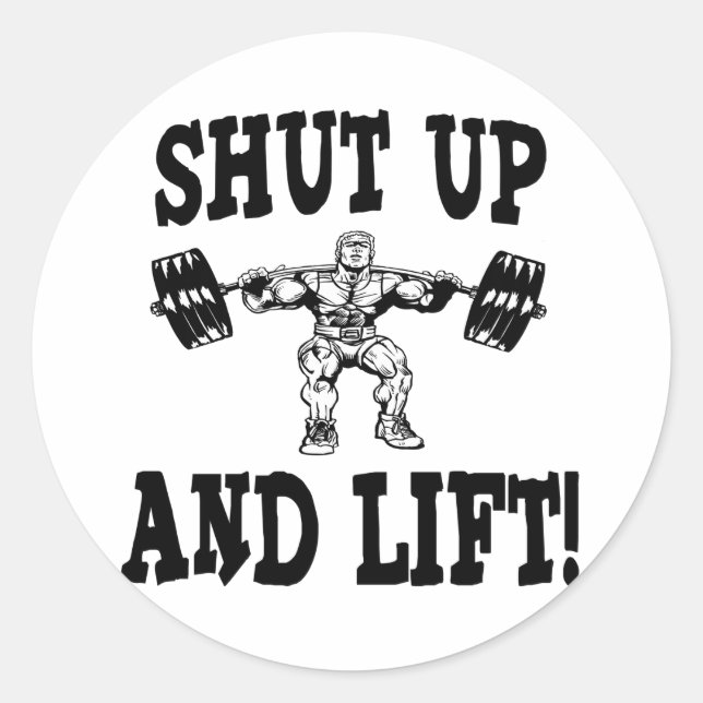 Shut Up And Lift Weightlifting Classic Round Sticker (Front)