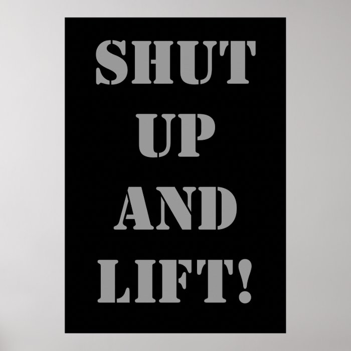 SHUT UP AND LIFT Weightlifting Exercise Poster