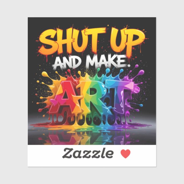 Shut up and make art sticker (Sheet)