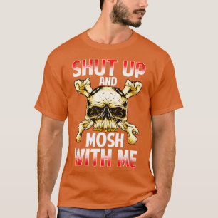 Shut Up And Mosh With Me Heavy Metal Rock Music T-Shirt