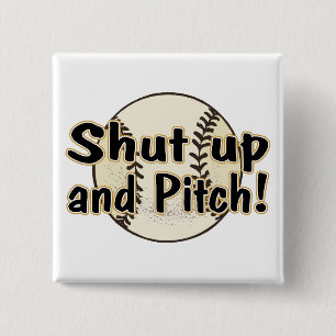 Shut Up And Pitch Pinback Button