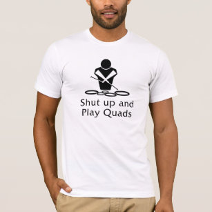 SHUT UP AND PLAY QUADS T-Shirt