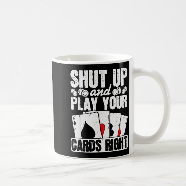 Shut Up And Play Your Cards Right Funny Ker Texas  Coffee Mug (Right)