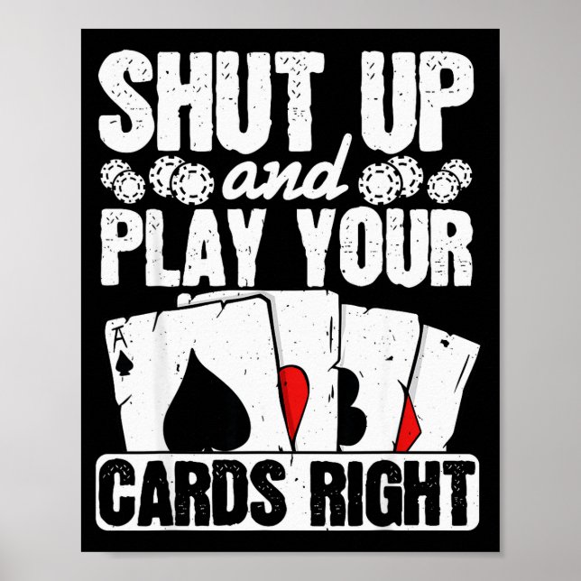 Shut Up And Play Your Cards Right Funny Ker Texas  Poster (Front)