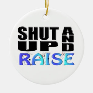 SHUT UP AND RAISE (4 Aces) Ceramic Ornament