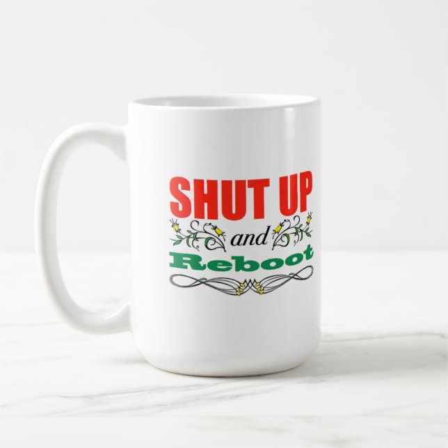 SHUT UP and Reboot mug (Left)