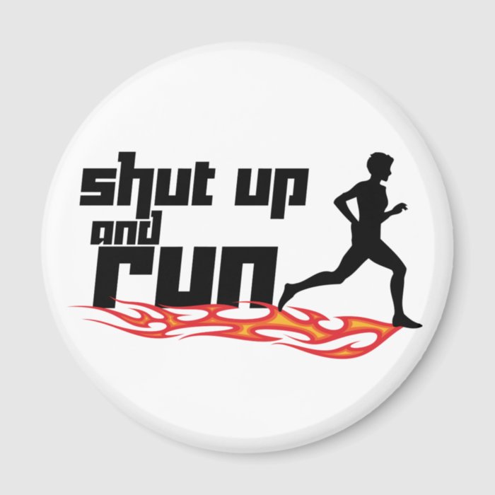 Shut Up and Run Fridge Magnet