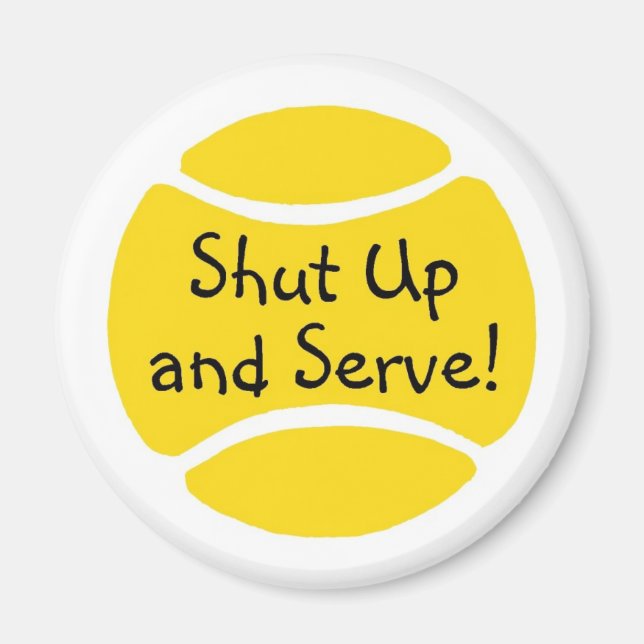 Shut Up And Serve Magnet (Front)