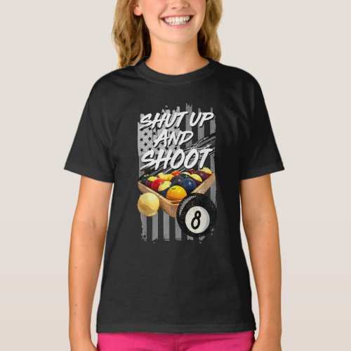 Shut Up And Shoot  Billiard 8 Ball Pool Player T_Shirt
