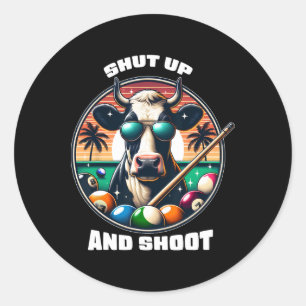 Shut Up And Shoot Funny Billiards Shirt 9 Ll Pool Classic Round Sticker