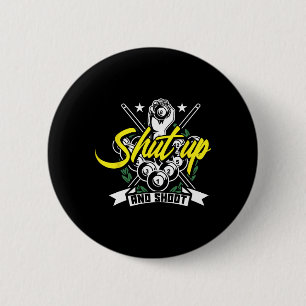 Shut Up And Shoot Funny Pool Billiard Snooker Gift Button
