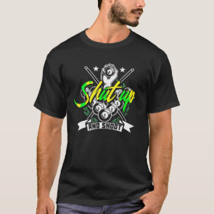 Shut Up And Shoot Funny Pool Billiard Snooker Gift T-Shirt