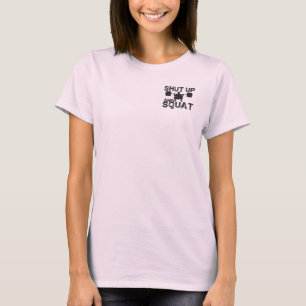 Shut Up and Squat Apparel for Lifters T-Shirt