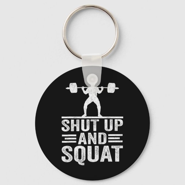 Shut Up And Squat Funny Workout Gym Bodybuilding E Keychain (Front)