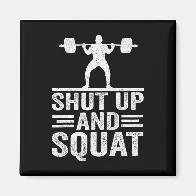 Shut Up And Squat Funny Workout Gym Bodybuilding E Magnet (Front)