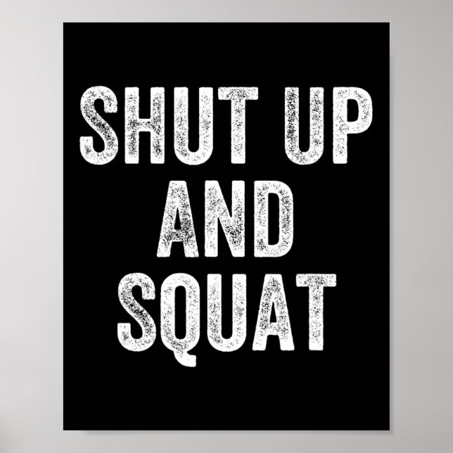 Shut Up And Squat Gym Weightlifter Bodybuilder  Poster (Front)