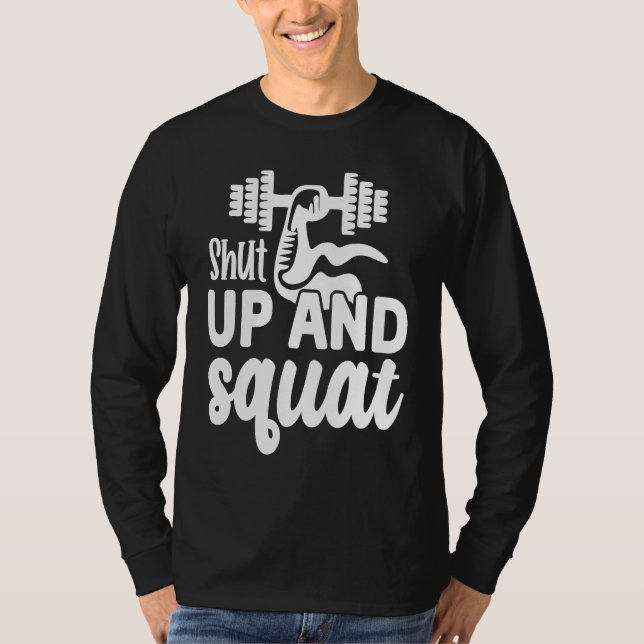 Shut Up and Squat  Gym Workout Motivational  1 T-Shirt (Front)