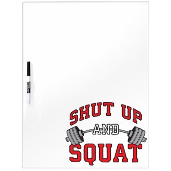 Shut Up And Squat - Leg Day Workout Motivational Dry-erase Board by physicalculture at Zazzle