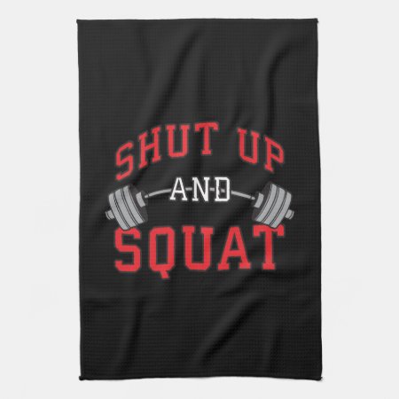 Shut Up And Squat - Leg Day Workout Motivational Towel