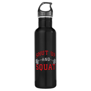 Shut Up And Squat - Leg Day Workout Motivational Water Bottle