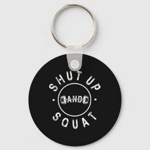 Shut Up And Squat Motivational Workout  Keychain